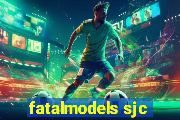 fatalmodels sjc